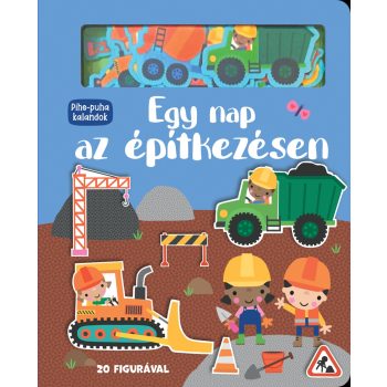   Pihe-puha kalandok - Egy nap az építkezésen - ELŐRENDELHETŐ