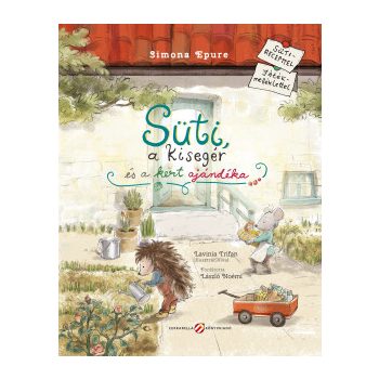   Süti, a kisegér és a kert ajándéka - Sütirecepttel, játékmelléklettel	