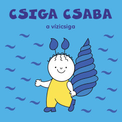 Csiga Csaba, a vízicsiga - ELŐRENDELHETŐ