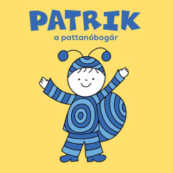 Patrik, a pattanóbogár - ELŐRENDELHETŐ