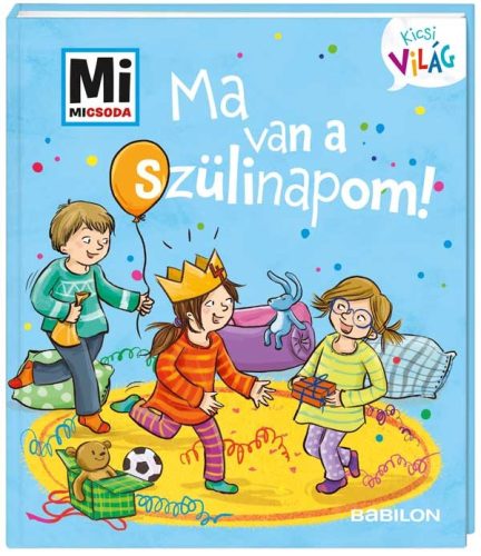 Ma van a szülinapom! - Mi Micsoda Kicsi világ - kihajtható fülekkel