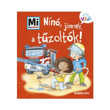   Nínó, jönnek a tűzoltók! - Mi Micsoda Kicsi világ 7. - kihajtható fülekkel	