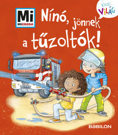 Nínó, jönnek a tűzoltók! - Mi Micsoda Kicsi világ 7. - kihajtható fülekkel	