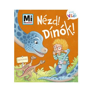   Nézd! Dínók! - Mi Micsoda Kicsi világ 9. - kihajtható fülekkel	