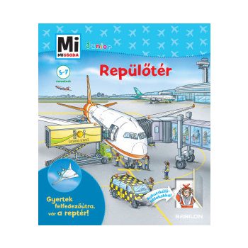   Repülőtér - Gyertek felfedezőútra, vár a reptér! - Mi Micsoda Junior	
