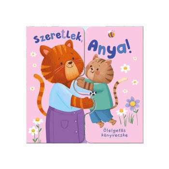 Ölelgetős könyvecske - Szeretlek, Anya! 