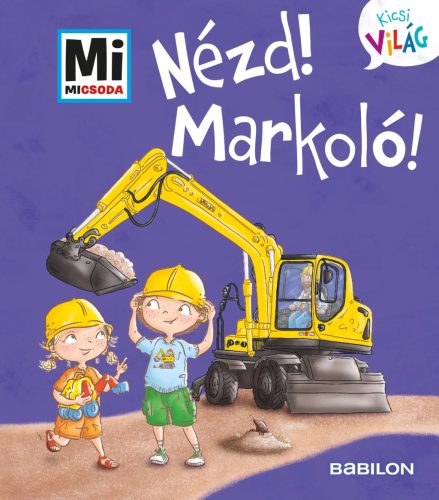 Nézd! Markoló! - Mi Micsoda Kicsi világ!