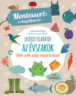  Játékos feladatok - Az évszakok - Montessori: a világ felfedezése - Sok-sok szép matricával	