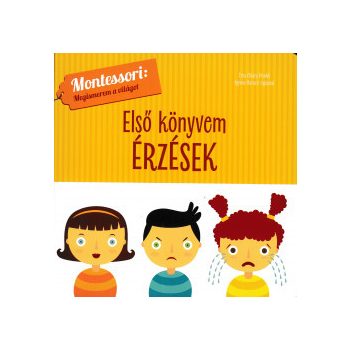   Első könyvem - Érzések - Montessori: Megismerem a világot	
