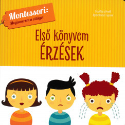 Első könyvem - Érzések - Montessori: Megismerem a világot	