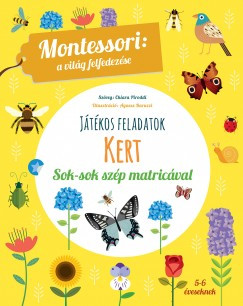 Kert - Montessori: A világ felfedezése - Játékos feladatok sok-sok szép matricával	