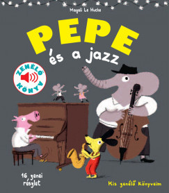 Pepe és a jazz - Fedezd fel Pepével a jazz világát!	