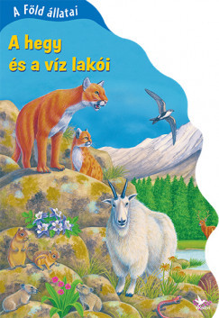 A Föld állatai - A hegy és a víz lakói 