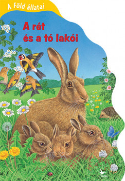 A Föld állatai - A rét és a tó lakói 