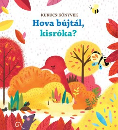 Hova bújtál, kisróka? - Kukucs-könyvek	