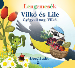 Lengemesék - Vilkó és Lile - Gyógyulj meg, Vilkó! 