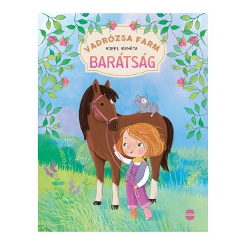 Vadrózsa farm 1. - Barátság 