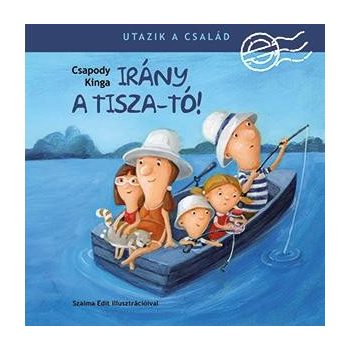 Utazik a család - Irány a Tisza-tó!