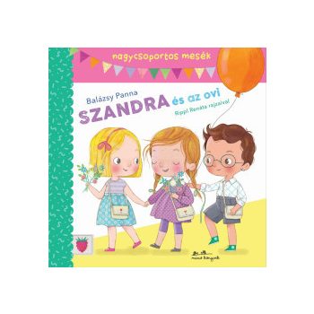 Szandra és az ovi - nagycsoportos mesék	