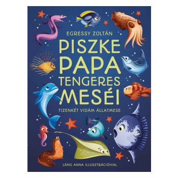 Piszke papa tengeres meséi - Tizenkét vidám állatmese	