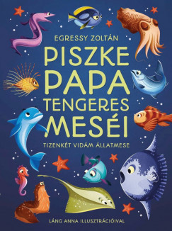 Piszke papa tengeres meséi - Tizenkét vidám állatmese	