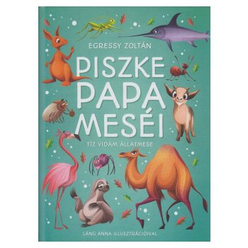 Piszke papa meséi - Tíz vidám állatmese	