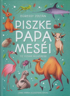 Piszke papa meséi - Tíz vidám állatmese	