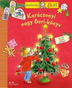 Karácsonyi nagy Bori-könyv - Barátnőm, Bori - mesék, versek, dalok, receptek és sok minden más	