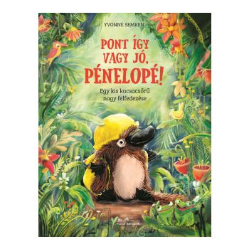   Pont így vagy jó, Pénelopé! - Egy kis kacsacsőrű nagy felfedezése	