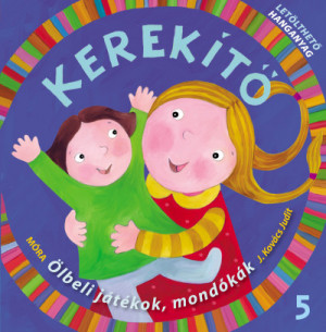 Kerekítő 5. - Ölbéli játékok, mondókák - Letölthető hanganyaggal