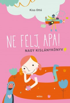  Ne félj, apa! - Nagy kislánykönyv	