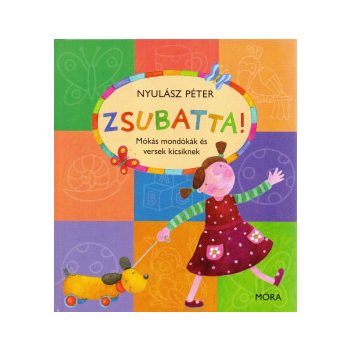  Zsubatta! - Mókás mondókák és versek kicsiknek	