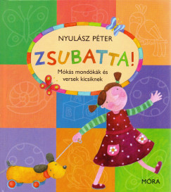  Zsubatta! - Mókás mondókák és versek kicsiknek	