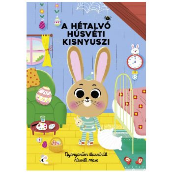    A hétalvó húsvéti kisnyuszi - Gyönyörűen illusztrált húsvéti mese	
