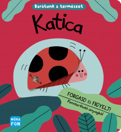 Katica - Barátunk a természet - Forgasd és figyelj!	