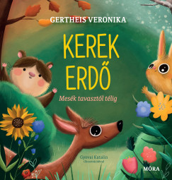 Kerek erdő - Mesék tavasztól télig	