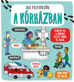  Kis felfedezők - A kórházban - Fedezd fel a kórház életét kívül és belül - Több mint 30 ablak	