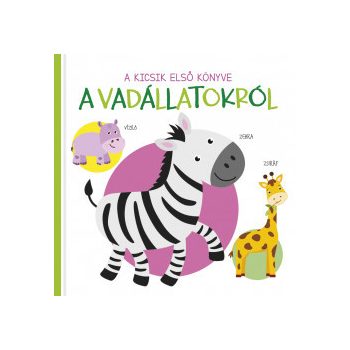  A kicsik első könyve - A vadállatokról 