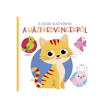  A kicsik első könyve - A házi kedvencekről 