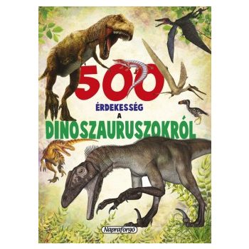 500 érdekesség a dinoszauruszokról 