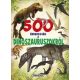 500 érdekesség a dinoszauruszokról 