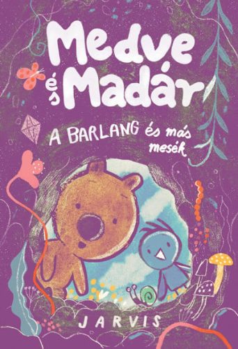 Medve és Madár - A barlang és más mesék - ELŐRENDELHETŐ