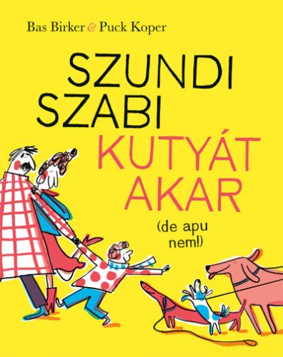 Szundi Szabi kutyát akar (de apu nem!) - ELŐRENDELHETŐ