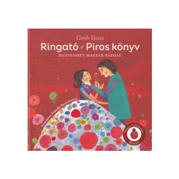 Ringató - Piros könyv - Hetvenhét magyar népdal