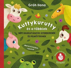 Kuttykurutty és a többiek - Népi hangutánzók gyerekeknek és felnőtteknek