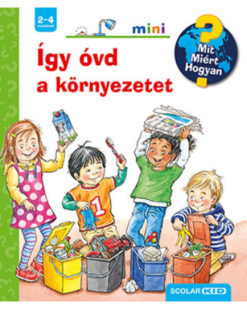 Így óvd a környezetet - Scolar Mini