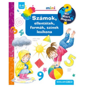   Számok, ellentétek, formák, színek lexikonja - Scolar Mini