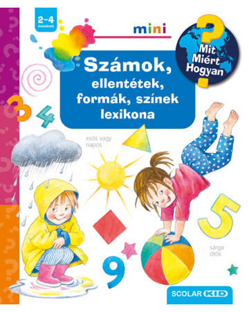 Számok, ellentétek, formák, színek lexikonja - Scolar Mini