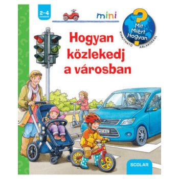    Hogyan közlekedj a városban – Mit? Miért? Hogyan? Mini (25.) Scolar Mini