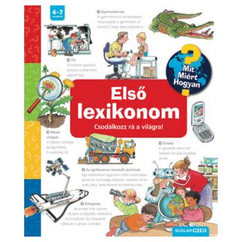    Első lexikonom – Csodálkozz rá a világra! – Mit? Miért? Hogyan?